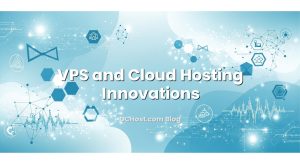 VPS and Cloud Hosting Innovations