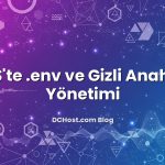 VPS’te .env ve Gizli Anahtar Yönetimi