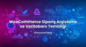 WooCommerce Sipariş Arşivleme ve Veritabanı Temizliği