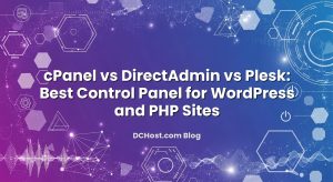 cPanel vs DirectAdmin vs Plesk: Best Control Panel for WordPress and PHP Sites