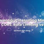 API Güvenliği İçin Hosting Mimarisi: JWT, CORS, Rate Limiting ve WAF