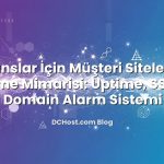 Ajanslar İçin Müşteri Sitelerini İzleme Mimarisi: Uptime, SSL ve Domain Alarm Sistemi