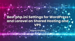 Best php.ini Settings for WordPress and Laravel on Shared Hosting and VPS