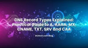 Featured image for DNS Record Types Explained: Practical Guide to A, AAAA, MX, CNAME, TXT, SRV and CAA article