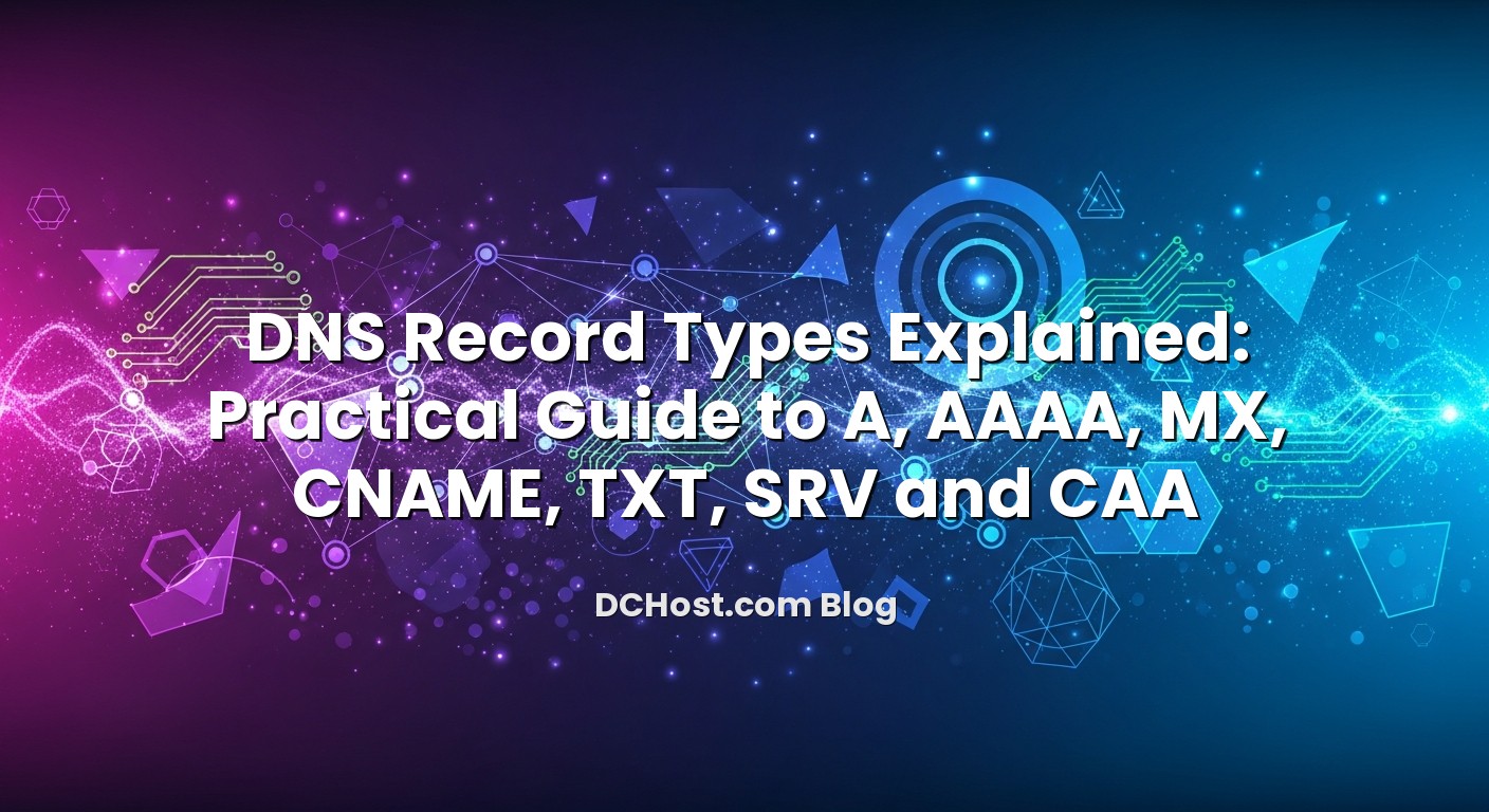 Featured image for DNS Record Types Explained: Practical Guide to A, AAAA, MX, CNAME, TXT, SRV and CAA article