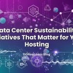 Featured image for Data Center Sustainability Initiatives That Matter for Your Hosting article
