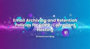 Email Archiving and Retention Policies for GDPR‑Compliant Hosting