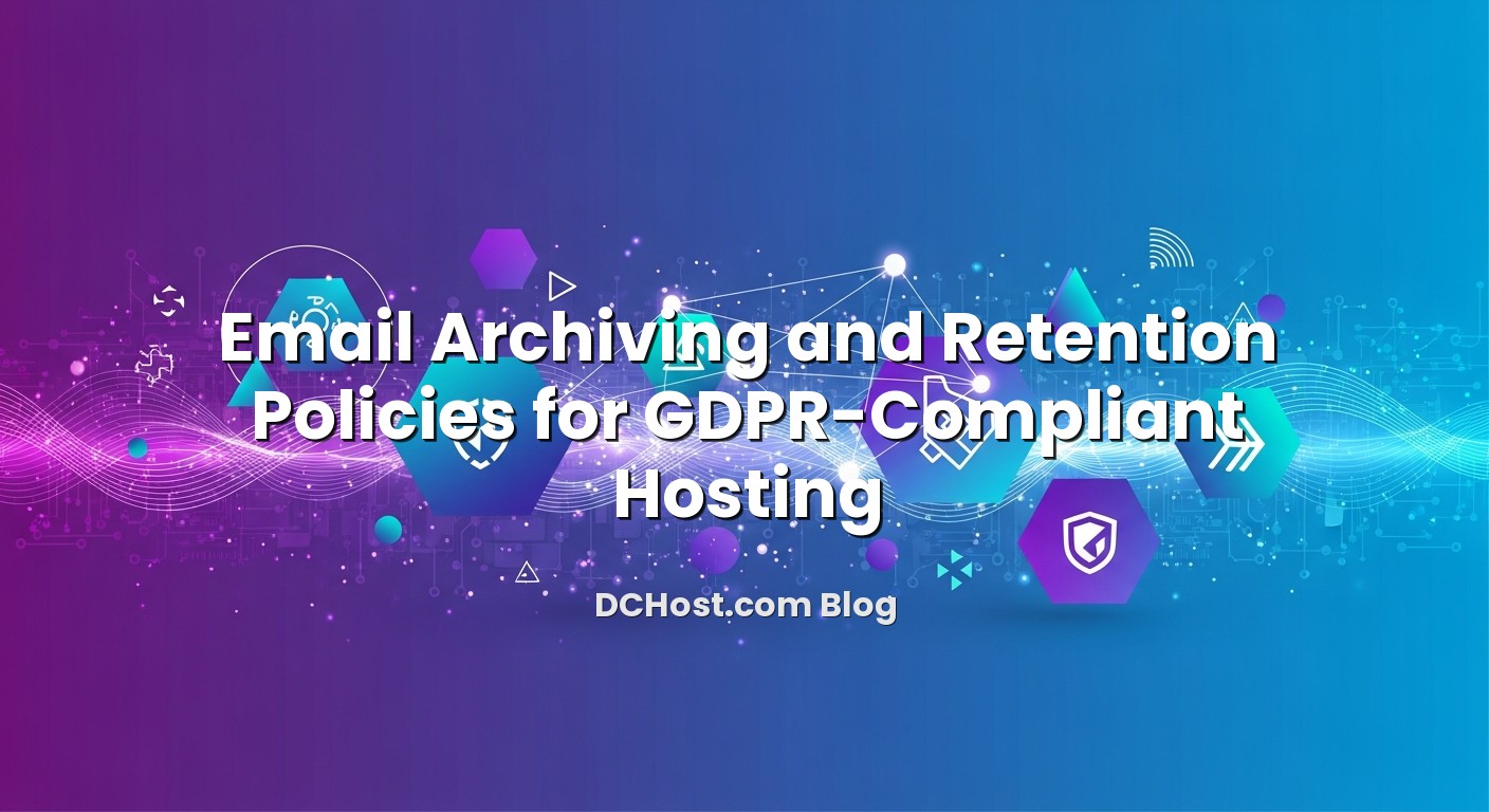 Featured image for Email Archiving and Retention Policies for GDPR‑Compliant Hosting article