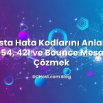 E‑Posta Hata Kodlarını Anlamak: 550, 554, 421 ve Bounce Mesajlarını Çözmek