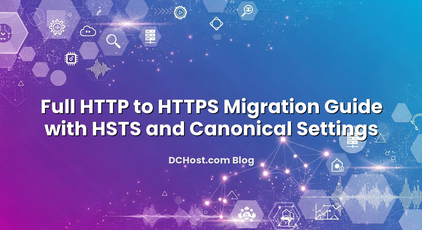 Featured image for Full HTTP to HTTPS Migration Guide with HSTS and Canonical Settings article