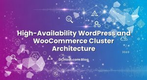 High‑Availability WordPress and WooCommerce Cluster Architecture