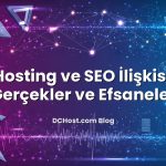 Hosting ve SEO İlişkisi: Gerçekler ve Efsaneler için hazırlanmış açıklayıcı görsel