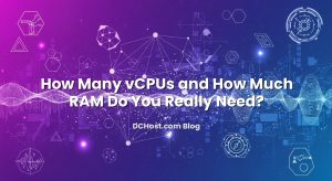 How Many vCPUs and How Much RAM Do You Really Need?