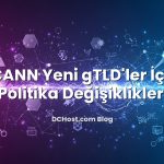 ICANN Yeni gTLD’ler İçin Politika Değişiklikleri