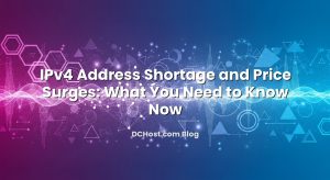 IPv4 Address Shortage and Price Surges: What You Need to Know Now