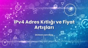 IPv4 Adres Kıtlığı ve Fiyat Artışları