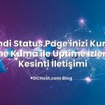 Kendi Status Page’inizi Kurun: Uptime Kuma ile Uptime İzleme ve Kesinti İletişimi