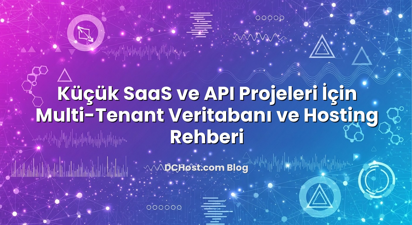 Küçük SaaS ve API Projeleri İçin Multi‑Tenant Veritabanı ve Hosting Rehberi hakkında bilgilendirici görsel