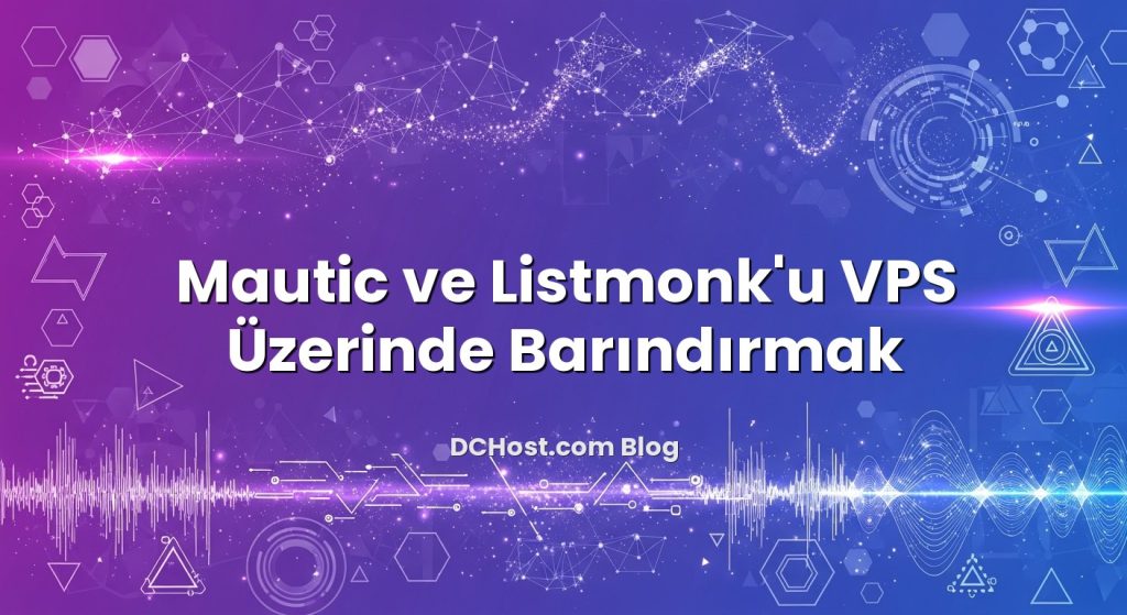 Mautic ve Listmonk’u VPS Üzerinde Barındırmak