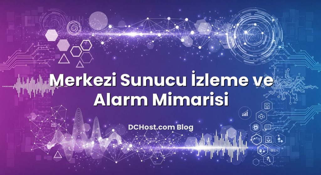 Merkezi Sunucu İzleme ve Alarm Mimarisi