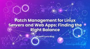 Patch Management for Linux Servers and Web Apps: Finding the Right Balance