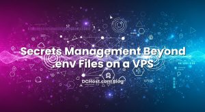 Secrets Management Beyond .env Files on a VPS