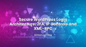 Secure WordPress Login Architecture: 2FA, IP Controls and XML‑RPC