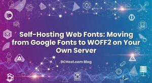 Self‑Hosting Web Fonts: Moving from Google Fonts to WOFF2 on Your Own Server