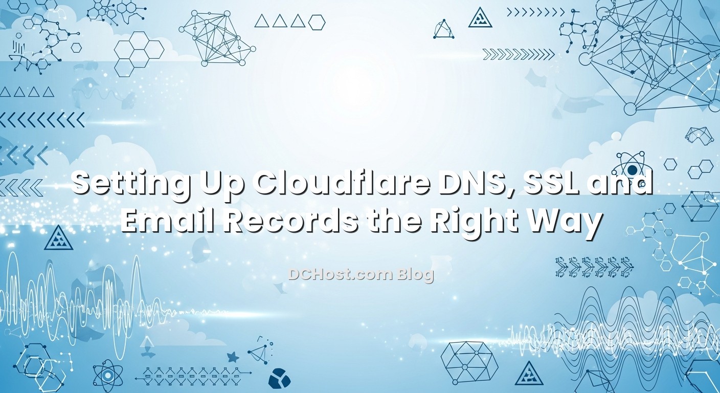 Featured image for Setting Up Cloudflare DNS, SSL and Email Records the Right Way article