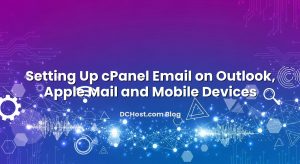 Setting Up cPanel Email on Outlook, Apple Mail and Mobile Devices