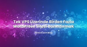 Tek VPS Üzerinde Birden Fazla WordPress Sitesi Barındırmak