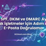 Temel SPF, DKIM ve DMARC Ayarları: Küçük İşletmeler İçin Adım Adım E‑Posta Doğrulama