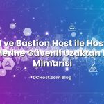 VPN ve Bastion Host ile Hosting Panellerine Güvenli Uzaktan Erişim Mimarisi