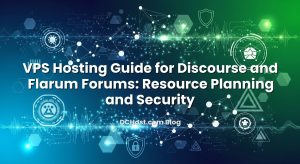 VPS Hosting Guide for Discourse and Flarum Forums: Resource Planning and Security