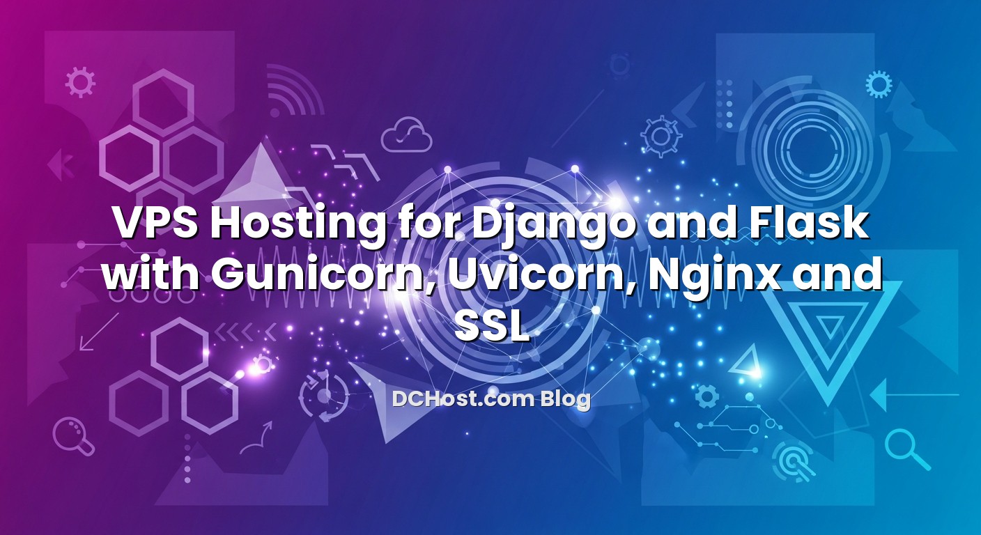 Featured image for VPS Hosting for Django and Flask with Gunicorn, Uvicorn, Nginx and SSL article