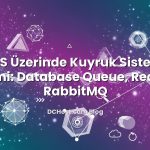 VPS Üzerinde Kuyruk Sistemi Seçimi: Database Queue, Redis ve RabbitMQ