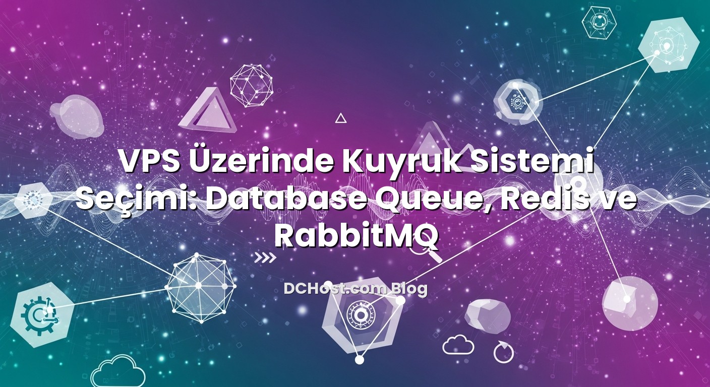 VPS Üzerinde Kuyruk Sistemi Seçimi: Database Queue, Redis ve RabbitMQ hakkında bilgilendirici görsel