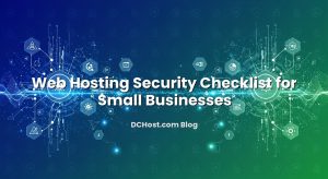 Web Hosting Security Checklist for Small Businesses