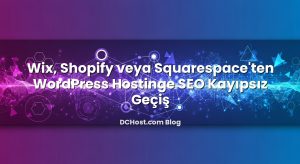 Wix, Shopify veya Squarespace’ten WordPress Hostinge SEO Kayıpsız Geçiş