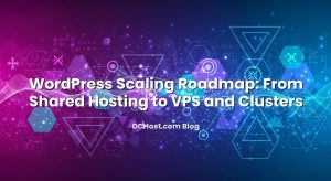 WordPress Scaling Roadmap: From Shared Hosting to VPS and Clusters