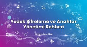 Yedek Şifreleme ve Anahtar Yönetimi Rehberi