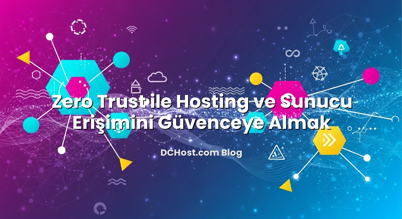 Zero Trust ile Hosting ve Sunucu Erişimini Güvenceye Almak başlıklı makale görseli