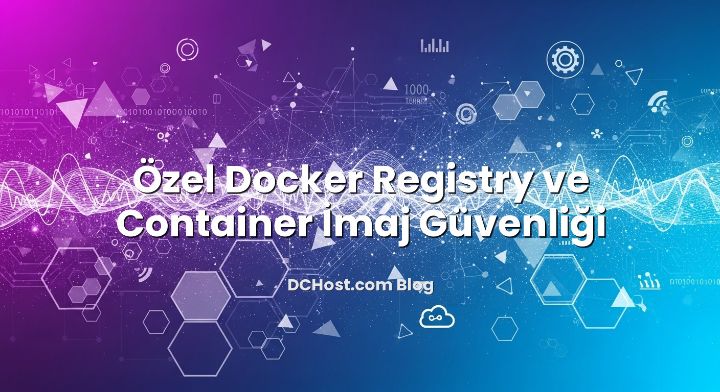 Özel Docker Registry ve Container İmaj Güvenliği hakkında bilgilendirici görsel