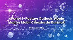 cPanel E‑Postayı Outlook, Apple Mail ve Mobil Cihazlarda Kurmak