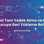 cPanel Tam Yedek Alma ve Farklı Sunucuya Geri Yükleme Rehberi