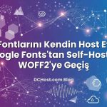 Web Fontlarını Kendin Host Etmek: Google Fonts’tan Self‑Hosted WOFF2’ye Geçiş