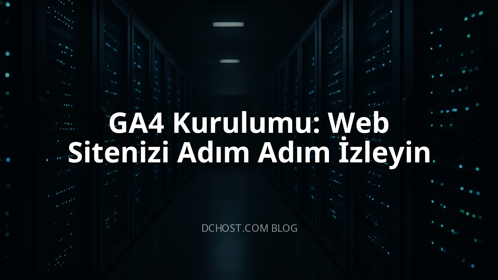 GA4 Kurulumu: Web Sitenizi Adım Adım İzleyin