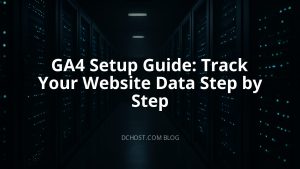 GA4 Setup Guide: Track Your Website Data Step by Step