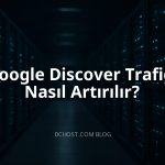 Google Discover Trafiği Nasıl Artırılır?