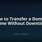 How to Transfer a Domain Name Without Downtime